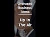 Overused Business Terms: Up In The Air (Business Questions Answered Here Shorts)