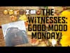 The Witnesses? Good Mood Monday