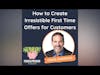 How to Create Irresistible First Time Offers for Customers (with Craig)