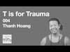 004 Thanh Hoang - T is for Trauma