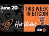 This Week in Bitcoin | June 20 | Hot Wallet
