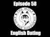 Episode 58 - English Dating