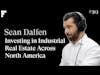 Investing in Industrial Real Estate Across North America - Sean Dalfen - CEO @ Dalfen Industrial