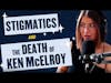 112. Stigmatics and The Death of Ken McKelroy