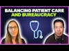 Balancing patient care and bureaucracy