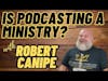 Robert Canipe: Is Podcasting a Ministry? DMW#203