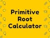 Primitive Root Calculator