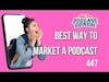 The Best Way To Market Your Podcast