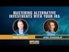 Mastering Alternative Investments with Your IRA feat. Kirk Chisholm