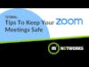 Tips To Keep Your Zoom Meeting Safe