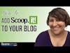 How To Add a SCOOP.IT Widget on WordPress, Blogger Blogs and Websites