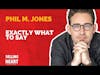 Phil M. Jones-Exactly What To Say