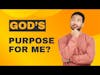 How Do I Know God's Purpose for Me?