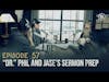 'Doctor' Phil and Jase’s Sermon Prep | Ep 57