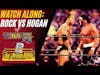 Wrestlemania X8: The Rock vs Hulk Hogan (WATCH-ALONG)