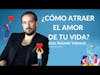 Como atraer a tu pareja ideal/ Con el Coach de vida Jose Antonio Valencia en Mamas con Ganas Podcast