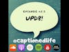The Captioned Life Podcast Update