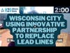 💧 H20 Minute News💧Wisconsin City Using Innovative Partnership To Replace Lead Lines