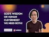You don't have to choose between God's wisdom and human wisdom