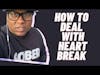How to Deal with a HeartBreak BreakUp #short