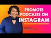 Promote Your Podcast on Instagram