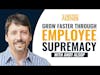Grow Faster Through Employee Supremacy