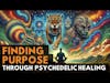 78 Alchemy of Trauma: Finding Purpose Through Psychedelic Healing | James Eshleman