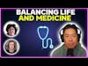 Balancing life and medicine