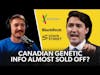 Trudeau tried to STEAL the GENETIC RIGHTS of Canadians?!