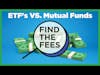 Find The Fees - ETF's VS. Mutual Funds