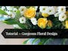 Tutorial for Gorgeous Floral Designs