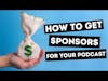 How to get your Podcast Sponsored