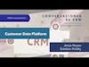 Conversaciones de CRM: Customer Data Platforms, SEAT, Microsoft y Zoho - Episodio 15