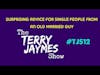SURPRISING ADVICE FOR SINGLE PEOPLE -The Terry Jaymes Show #12