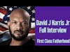 DAVID J HARRIS JR Interview on First Class Fatherhood