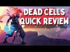 Dead Cells - Quick Review