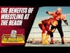 The Benefits of Wrestling at the Beach