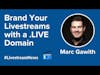 Brand Your Livestreams with a .LIVE Domain with Marc Gawith