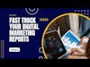 Fast track you digital marketing reports
