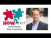 How2Exit Episode 66: Dan Cremons - CEO, Investor, Operating Partner, Author and Advisor.