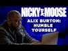 The Moment You Humble Yourself | Alix Burton Story (Nicky And Moose)