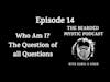 Episode 14: Who Am I? The Question of all Questions