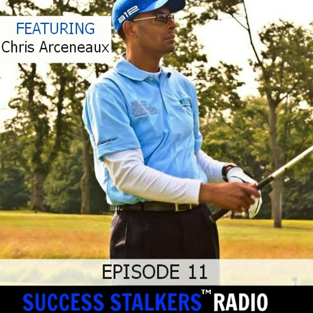 11: Chris Arceneaux, What It Took To Become A Pro Golfer.