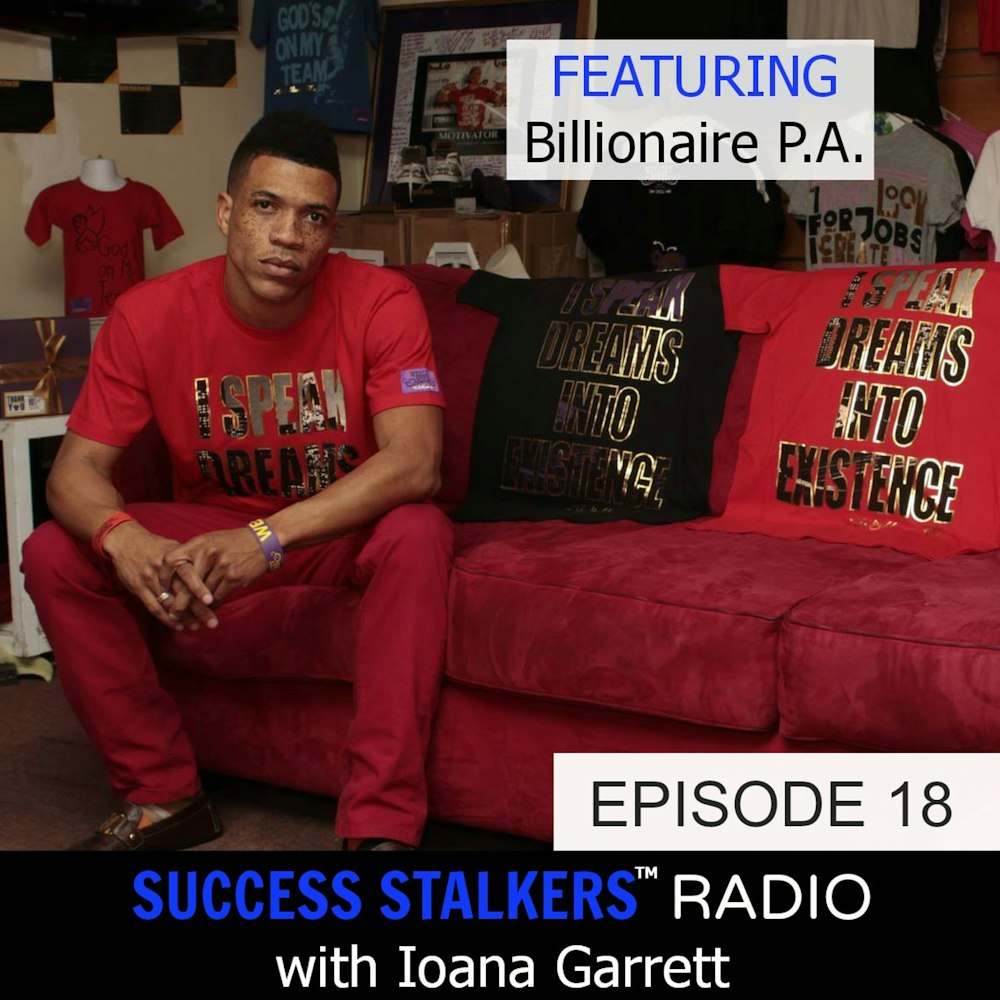 18: Billionaire PA: CEO & Founder of Wealthy Minds, Inc. Shares His Positive Message and Journey