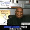 21: Todd Ross: CEO & Founder of Ross Group Consulting Is a Trainer of Trainers