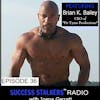 36: Brian K. Bailey: FitPreneur, Author & CEO of Fit Tyme Productions Shares His Journey