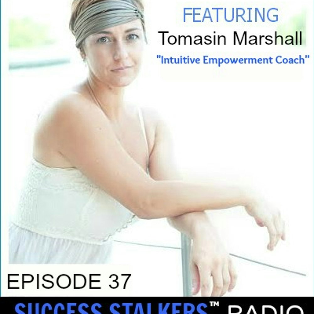 37: Tomasin Marshall: Intuitive Empowerment Coach Shares Her Powerful Life Journey