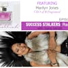 50: Marilyn Jones: CEO & Creative Director of B Fragranced Shares Her Journey