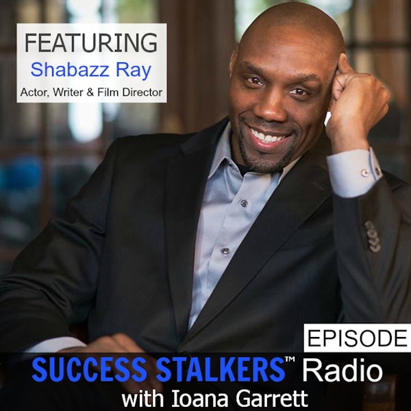58: Shabazz Ray: Talented Actor, Director and Stand In For Samuel Jackson