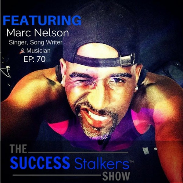 70: Grammy Nominated Recording Artist Marc Nelson Shares His Success Journey